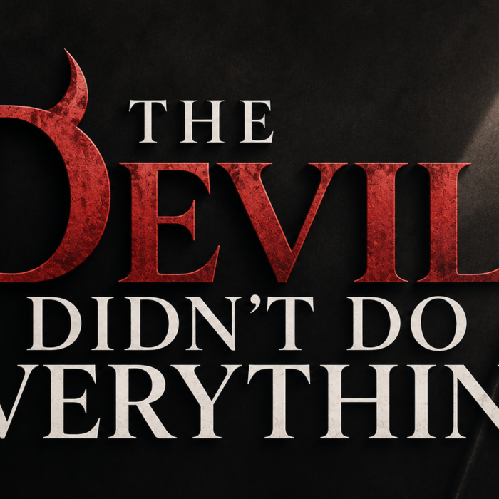 The Devil Didn’t Do Everything