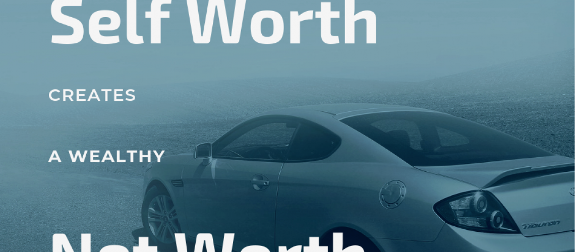 A healthy self-worth = a wealthy net worth